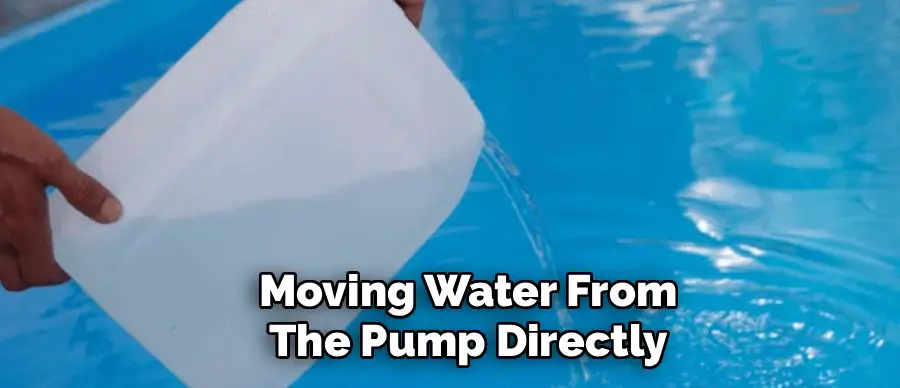 Moving Water From
The Pump Directly