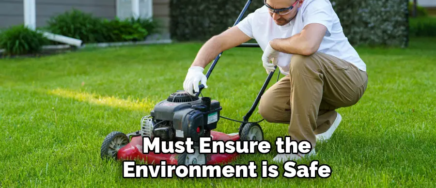 Must Ensure the
Environment is Safe