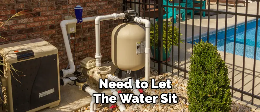 Need to Let
The Water Sit