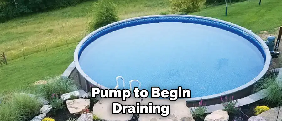 Pump to Begin
Draining