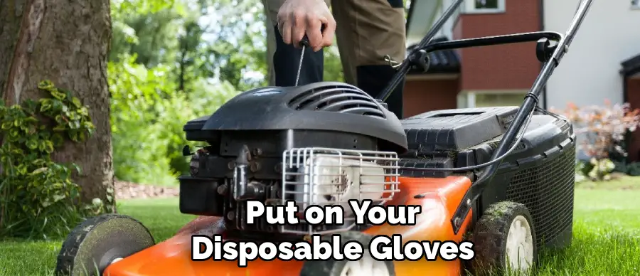 Put on Your
Disposable Gloves