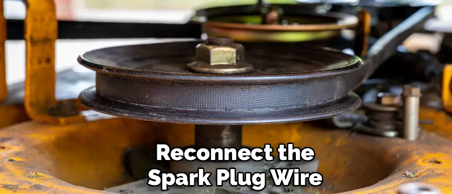 Reconnect the
Spark Plug Wire