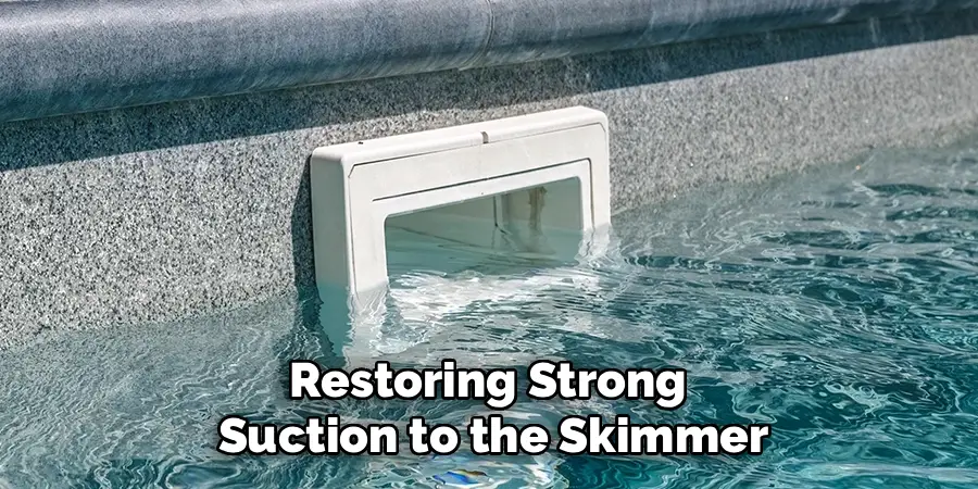 Restoring Strong 
Suction to the Skimmer