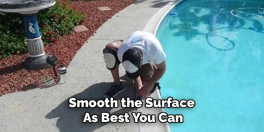 Smooth the Surface
As Best You Can
