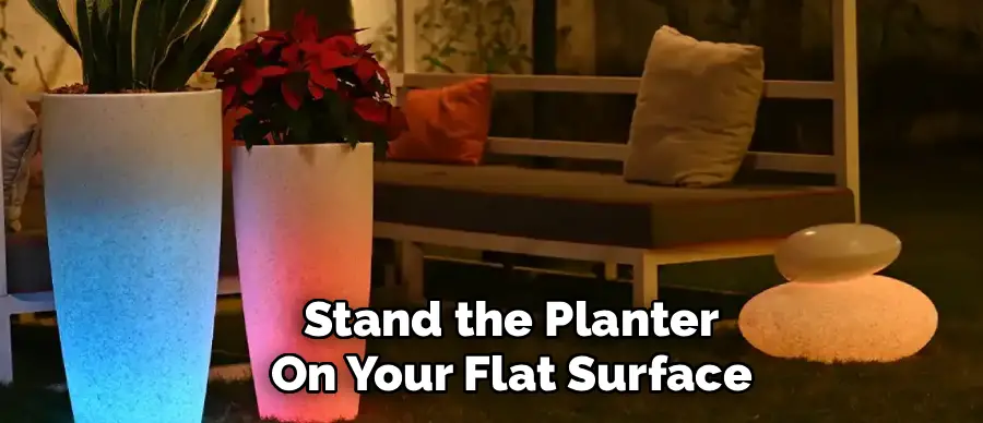 Stand the Planter
On Your Flat Surface