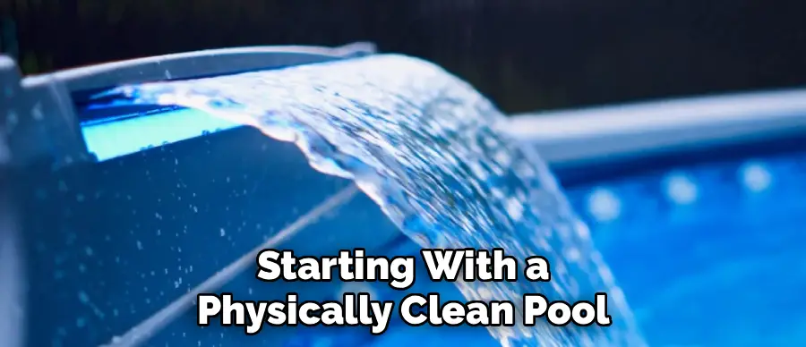 Starting With a
Physically Clean Pool