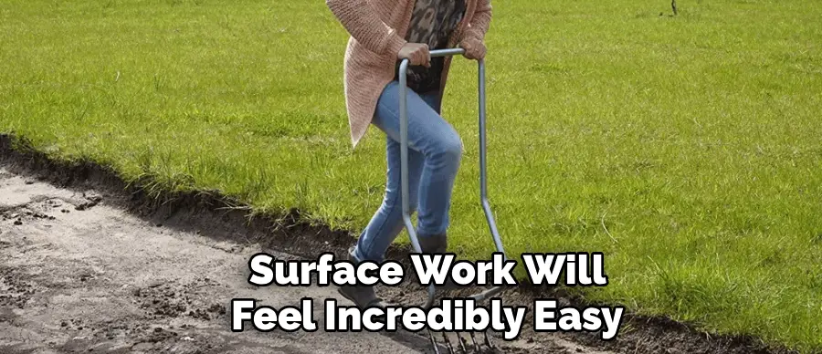 Surface Work Will
Feel Incredibly Easy