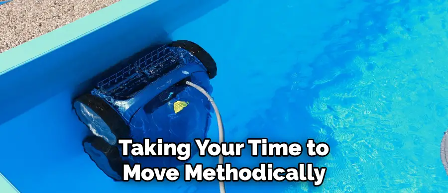 Taking Your Time to
Move Methodically