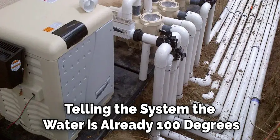 Telling the System the 
Water is Already 100 Degrees