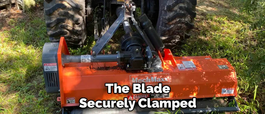 The Blade
Securely Clamped