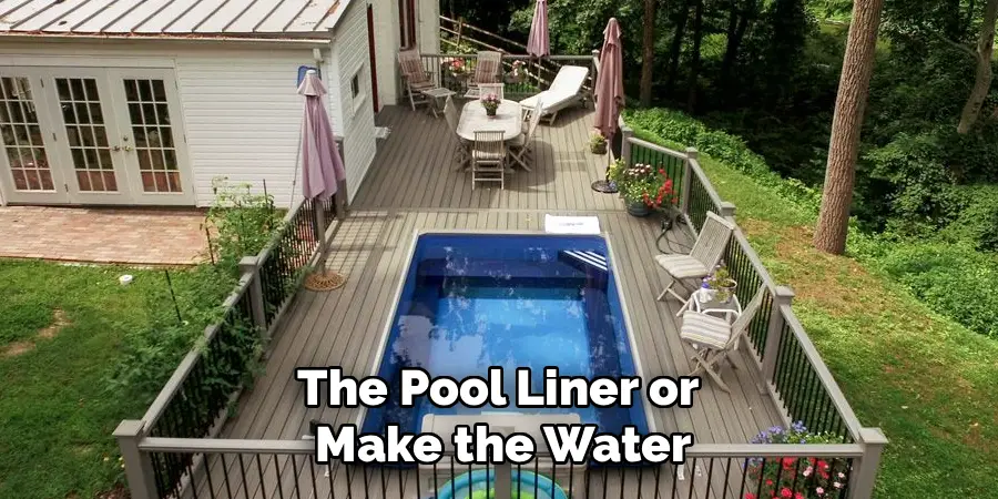 The Pool Liner or 
Make the Water