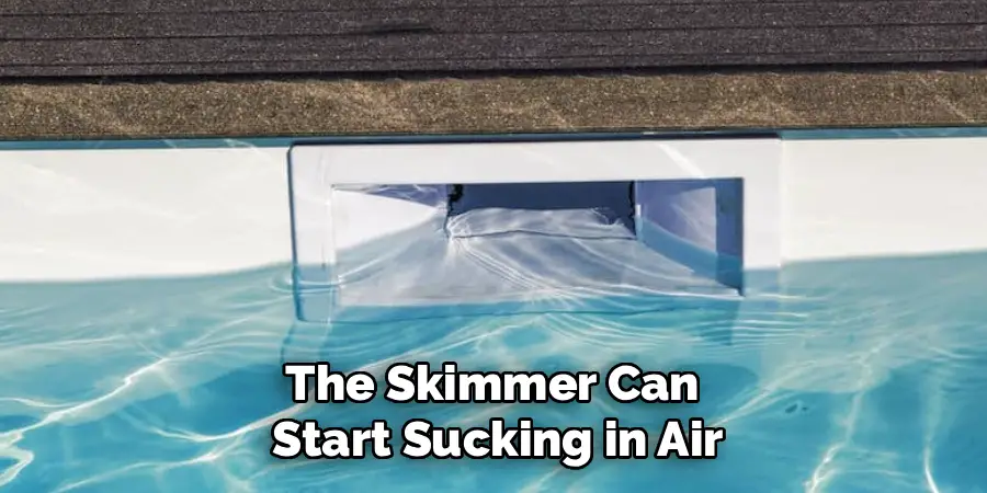 The Skimmer Can 
Start Sucking in Air