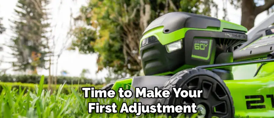 Time to Make Your
First Adjustment