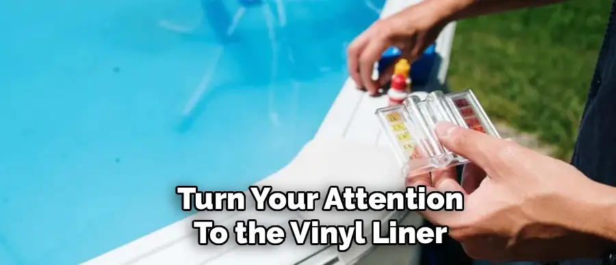 Turn Your Attention
To the Vinyl Liner