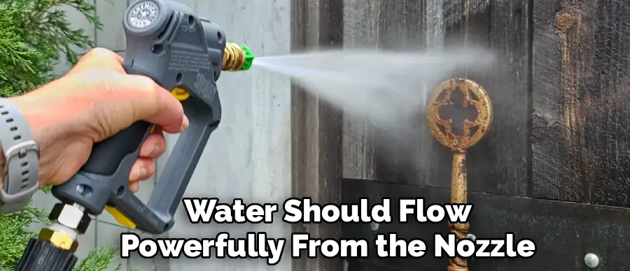 Water Should Flow
Powerfully From the Nozzle