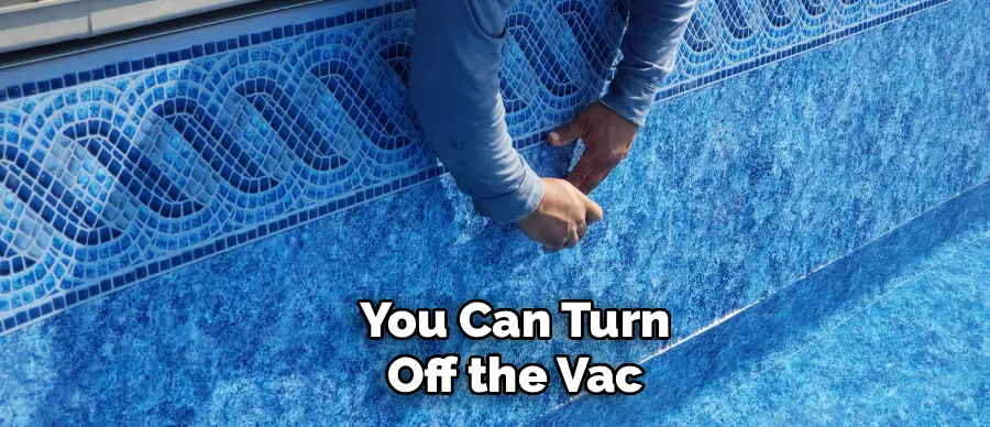 You Can Turn
Off the Vac