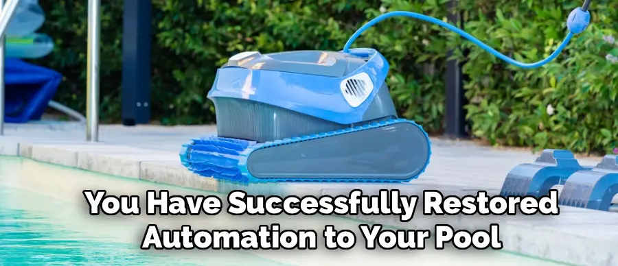 You Have Successfully Restored
Automation to Your Pool