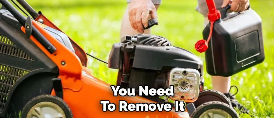 You Need
To Remove It
