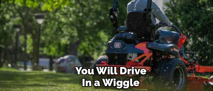 You Will Drive
In a Wiggle