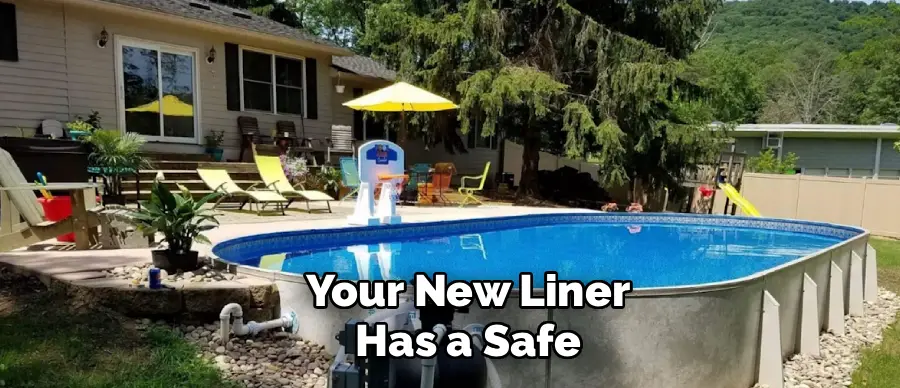 Your New Liner
Has a Safe