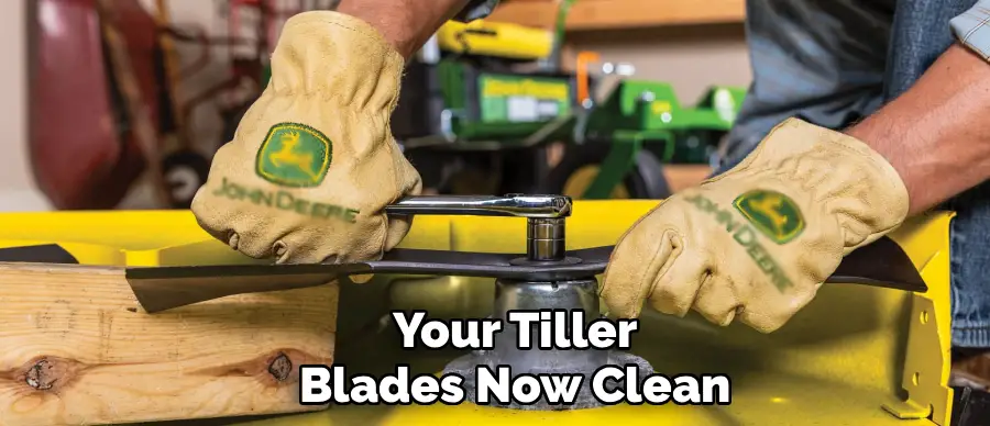 Your Tiller
Blades Now Clean