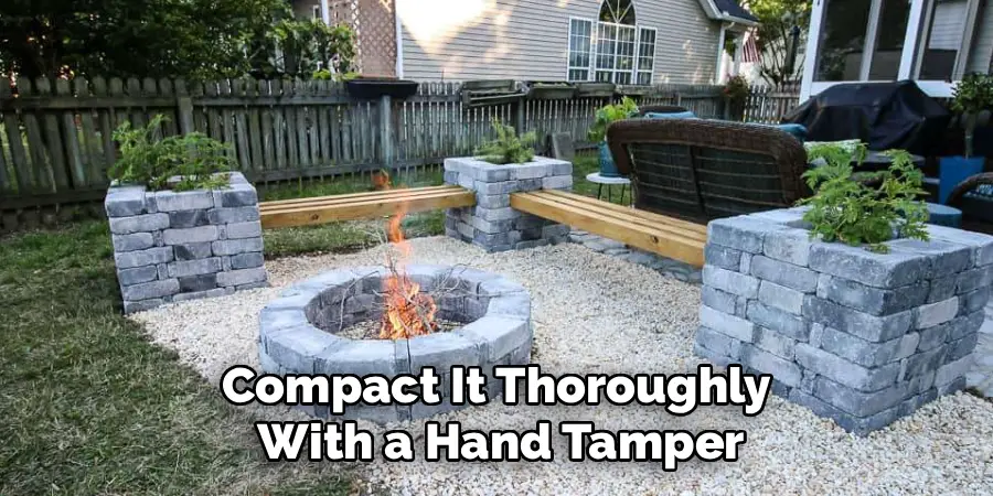 Compact It Thoroughly
With a Hand Tamper