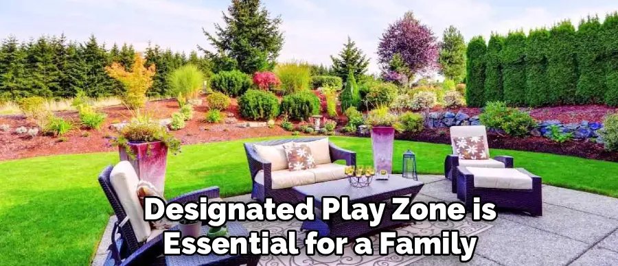 Designated Play Zone is
Essential for a Family
