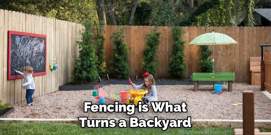Fencing is What Turns a Backyard