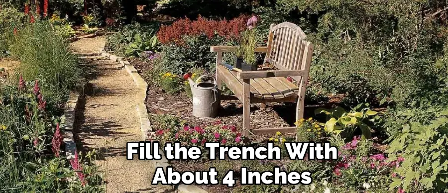 Fill the Trench With
About 4 Inches