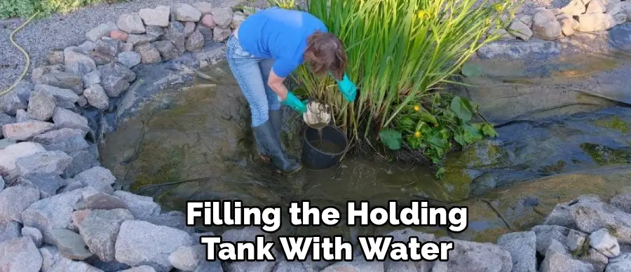 Filling the Holding
Tank With Water