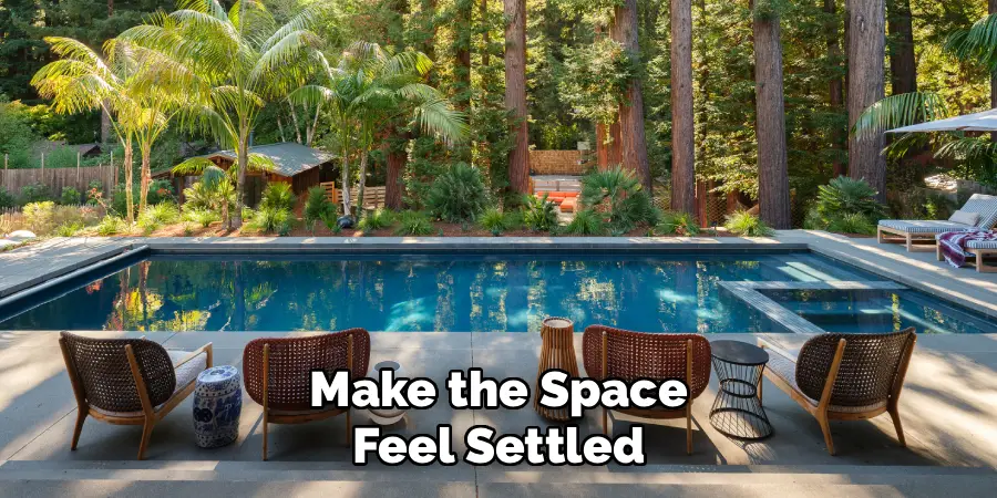 Make the Space Feel Settled