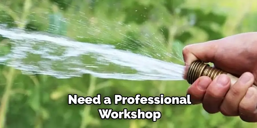 Need a Professional
Workshop