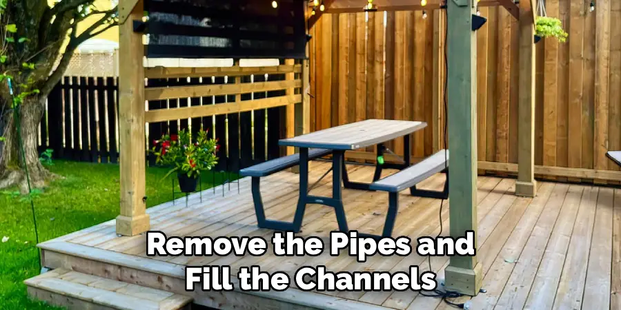 Remove the Pipes and Fill the Channels