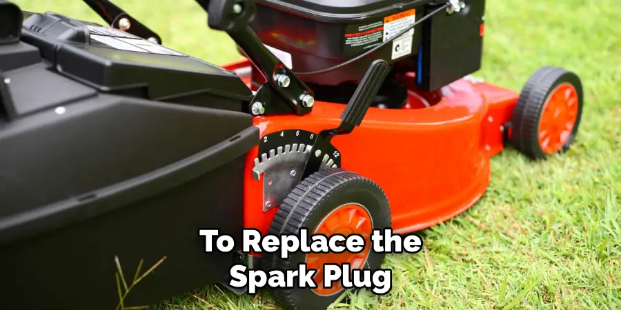 To Replace the
Spark Plug