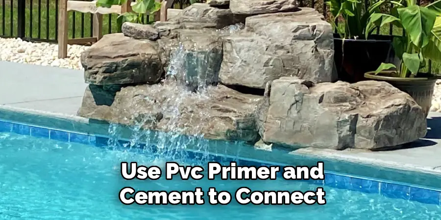 Use Pvc Primer and Cement to Connect