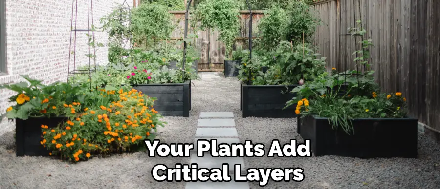 Your Plants Add
Critical Layers