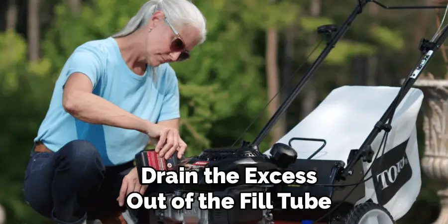 Drain the Excess Out of the Fill Tube
