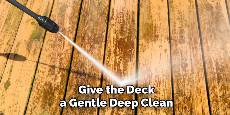 Give the Deck a Gentle Deep Clean