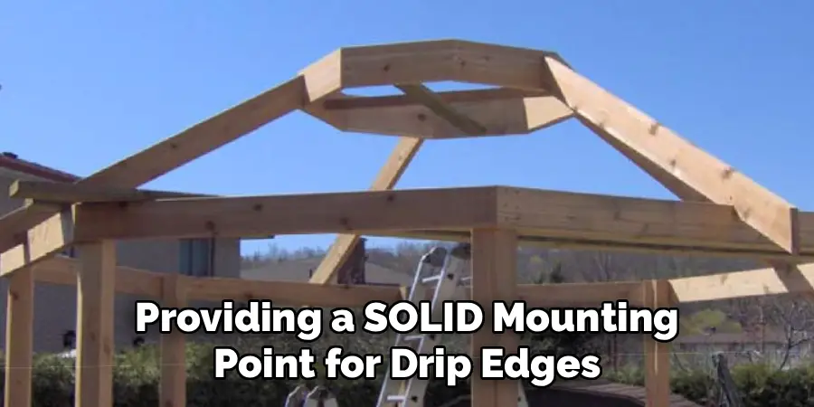 Providing a SOLID Mounting
Point for Drip Edges