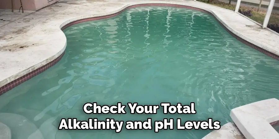 Check Your Total
Alkalinity and pH Levels