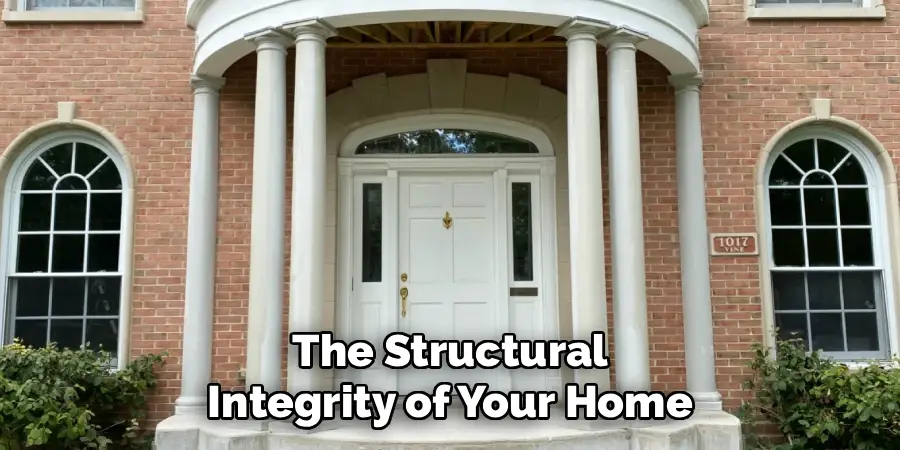 The Structural
Integrity of Your Home