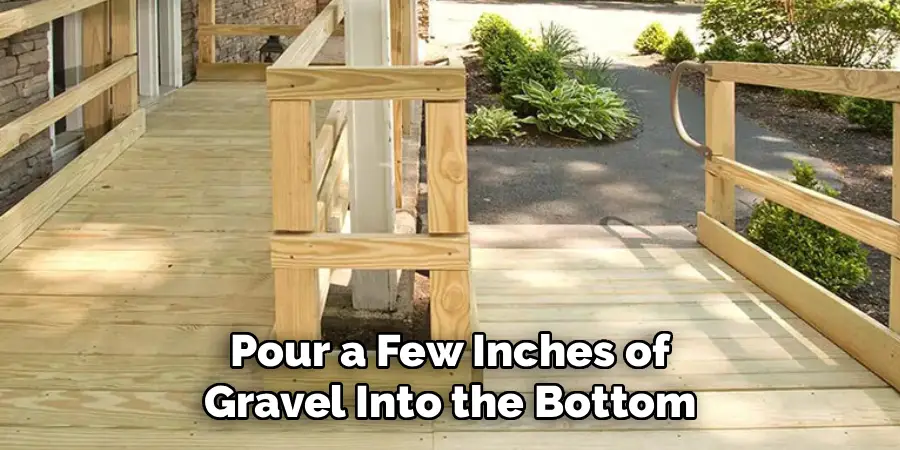 Pour a Few Inches of
Gravel Into the Bottom