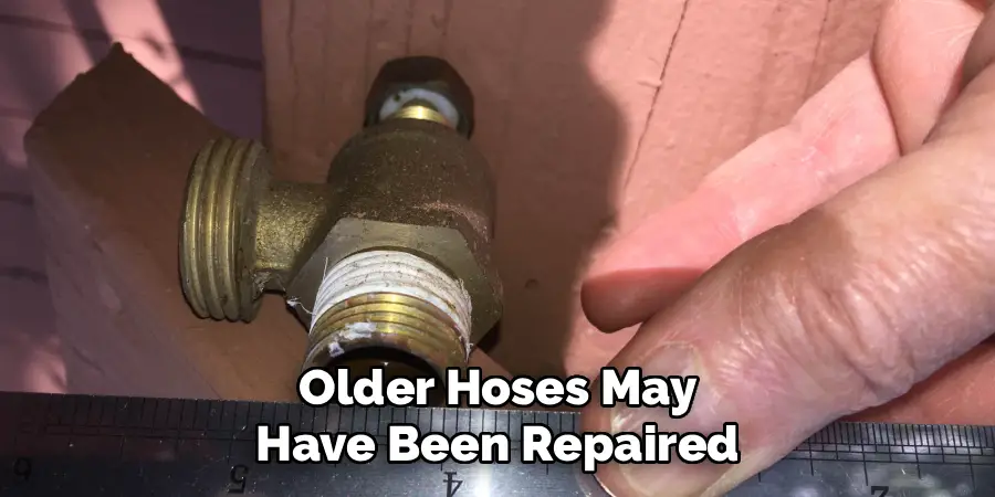 Older Hoses May
Have Been Repaired