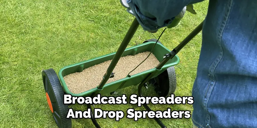 Broadcast Spreaders
And Drop Spreaders