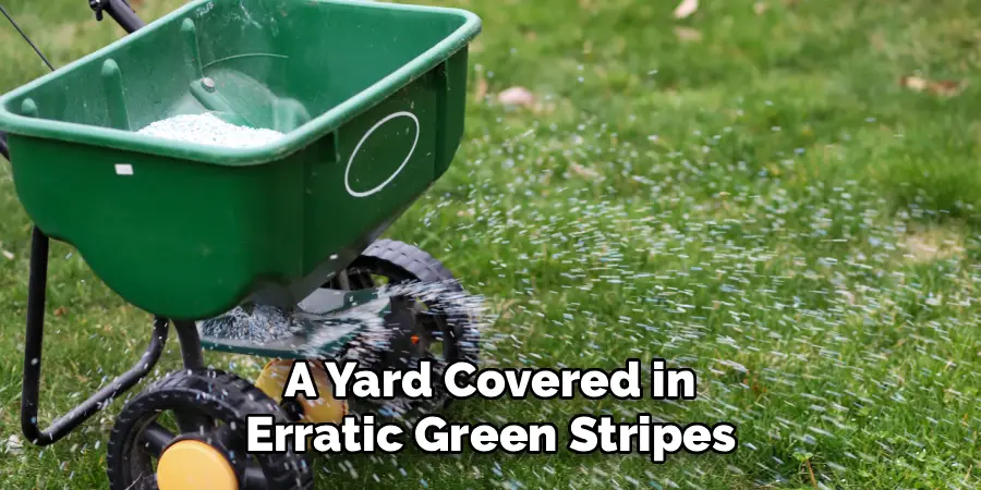 A Yard Covered in
Erratic Green Stripes
