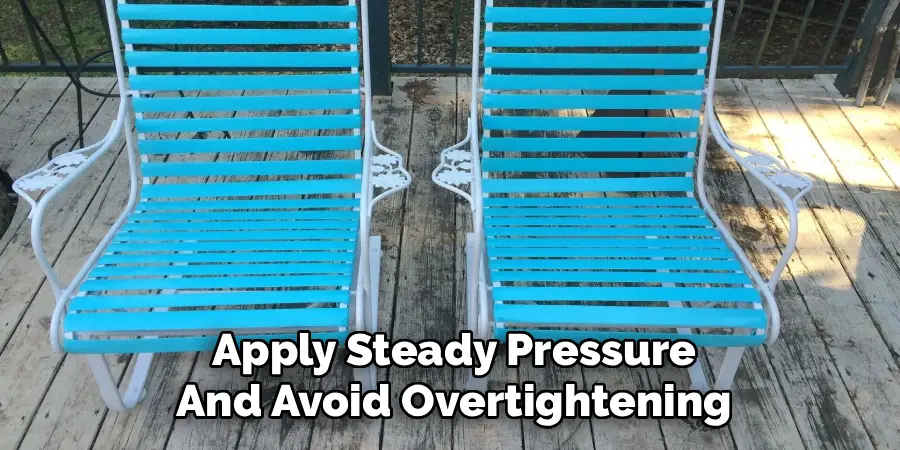 Apply Steady Pressure
And Avoid Overtightening
