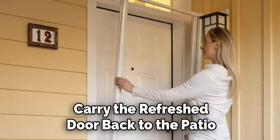 Carry the Refreshed
Door Back to the Patio
