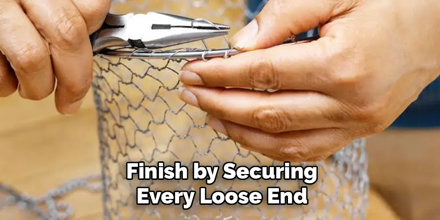 Finish by Securing
Every Loose End