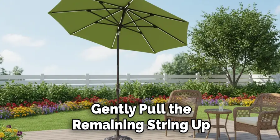 Gently Pull the
Remaining String Up