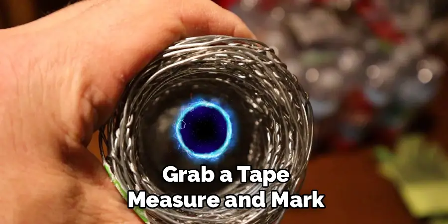 Grab a Tape
Measure and Mark